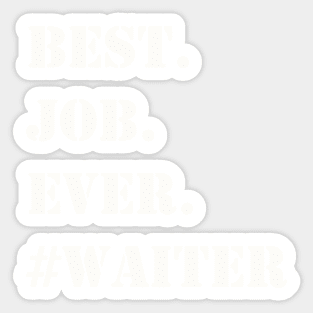 WHITE BEST JOB EVER #WAITER Sticker